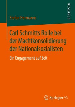 Carl Schmitts Rolle bei der Machtkonsolidierung der Nationalsozialisten - Hermanns, Stefan