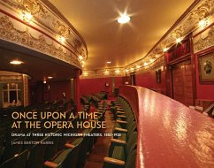 Once Upon a Time at the Opera House: Drama at Three Historic Michigan Theaters, 1882-1928 - Harris, James Berton