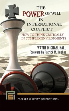 The Power of Will in International Conflict - Hall, Wayne Michael