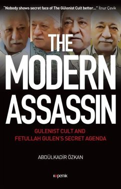 The Modern Assassin: Gulenist Cult and Fetullah Gulen's Secret Agenda - Ozkan, Abdulkadir