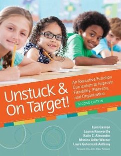 Unstuck and on Target!: An Executive Function Curriculum to Improve Flexibility, Planning, and Organization - Cannon, Lynn; Kenworthy, Lauren; Alexander, Katie