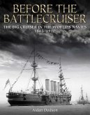 Before the Battlecruiser: The Big Cruiser in the World's Navies, 1865-1910
