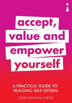 A Practical Guide to Building Self-Esteem - Bonham-Carter, David