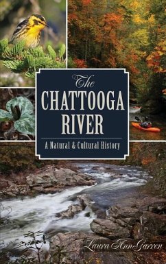 The Chattooga River: A Natural & Cultural History - Garren, Laura Ann