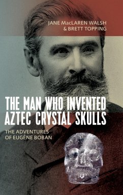 The Man Who Invented Aztec Crystal Skulls - Walsh, Jane MacLaren; Topping, Brett