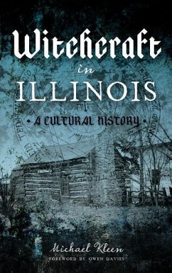 Witchcraft in Illinois: A Cultural History - Kleen, Michael a.