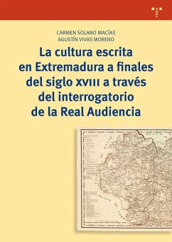 La cultura escrita en Extremadura a finales del siglo XVIII a través del interrogatorio de la Real Audiencia - Vivas Moreno, Agustín; Solano Macías, Carmen