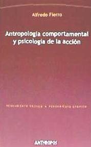 Antropología comportamental y psicología de la acción - Fierro, Alfredo