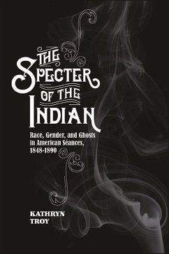 The Specter of the Indian - Troy, Kathryn