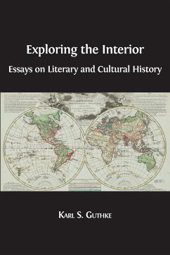 Exploring the Interior: Essays on Literary and Cultural History - Guthke, Karl S.