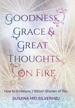 Goodness, Grace & Great Thoughts on Fire - Silverhøj, Susana Mei