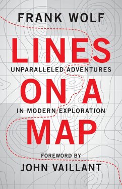 Lines on a Map: Unparalleled Adventures in Modern Exploration - Wolf, Frank