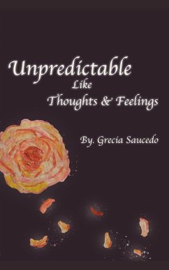 Unpredictable Like Thoughts and Feelings - Saucedo, Grecia
