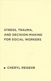 Stress, Trauma, and Decision-Making for Social Workers