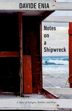 Notes on a Shipwreck: A Story of Refugees, Borders, and Hope - Enia, Davide