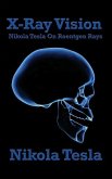 X-Ray Vision: Nikola Tesla on Roentgen Rays