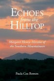 Echoes from the Hilltop: Margaret Henry--Heroine of the Southern Mountaineers