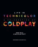 Life in Technicolor: A Celebration of Coldplay: A Celebration of Coldplay