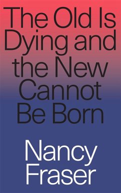 The Old Is Dying and the New Cannot Be Born - Fraser, Nancy