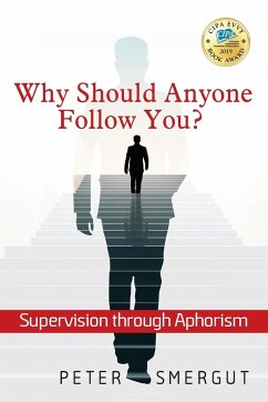 Why Should Anyone Follow You? Supervision through Aphorism - Smergut, Peter