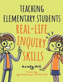 Teaching Elementary Students Real-Life Inquiry Skills - Hill, Kristy (Fort Worth, TX, USA)