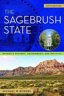 The Sagebrush State, 5th Edition: Nevada's History, Government, and Politics Volume 5 - Bowers, Michael W.