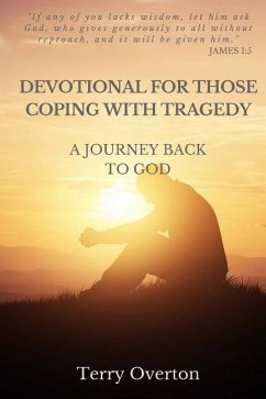 Devotional for Those Coping with Tragedy: A Journey Back to God - Overton, Terry