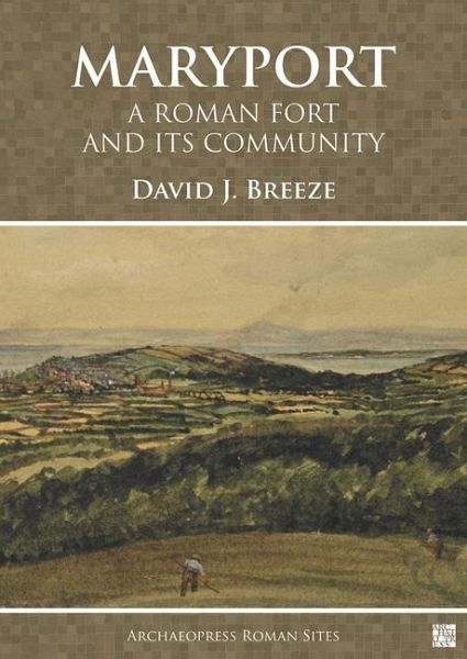 Maryport: A Roman Fort and Its Community Maryport: A Roman Fort and Its Community