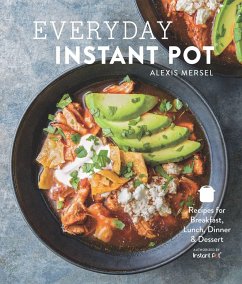 Everyday Instant Pot: Great Recipes to Make for Any Meal in Your Electric Pressure Cooker - Mersel, Alexis