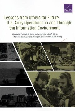 Lessons from Others for Future U.S. Army Operations in and Through the Information Environment - Paul, Christopher; Clarke, Colin P; Schwille, Michael