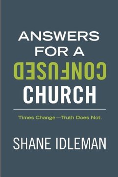 Answers for a Confused Church: Times Change-Truth Does Not - Idleman, Shane