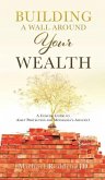 Building a Wall Around Your Wealth A Concise Guide to Asset Protection for Minnesota's Affluent