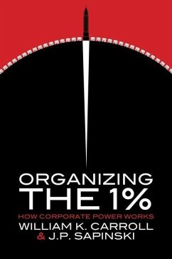Organizing the 1% - Carroll, William K.; Sapinski, J.P.
