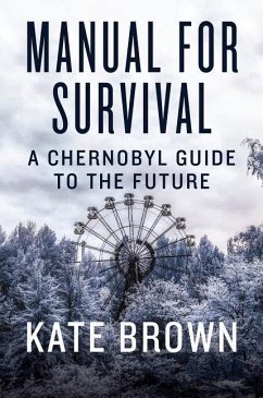 Manual for Survival: A Chernobyl Guide to the Future - Brown, Kate