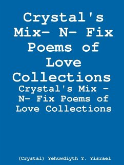 Crystal's Mix- N- Fix Poems of Love Collections (Newly revised) - Yisrael, Yehuwdiyth
