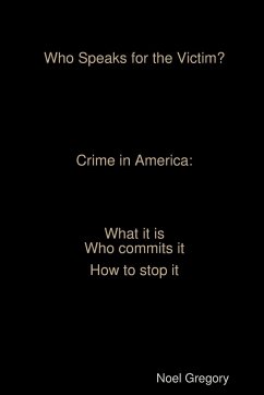 Who Speaks for the Victim? Crime in America what it is who commits it how to stop it - Gregory, Noel