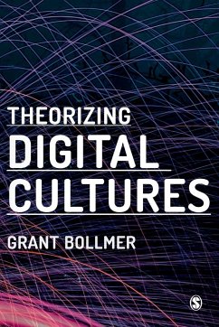 Theorizing Digital Cultures - Bollmer, Grant David