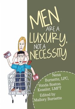 Men Are a Luxury, Not a Necessity - Burnette, Lpc Nena; Boston Keasler, Lmft Vonda