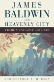James Baldwin and the Heavenly City: Prophecy, Apocalypse, and Doubt