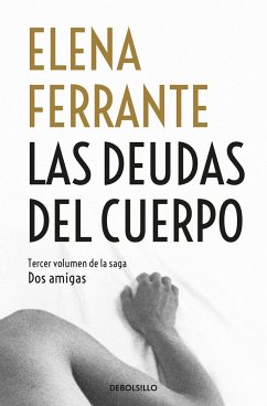 Las Deudas del Cuerpo / Those Who Leave and Those Who Stay - Ferrante, Elena