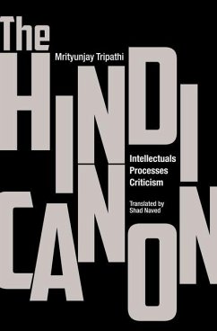 Cover The Hindi Canon - Intellectuals, Processes, Criticism