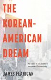 The Korean-American Dream the Korean-American Dream: Portraits of a Successful Immigrant Community Portraits of a Successful Immigrant Community
