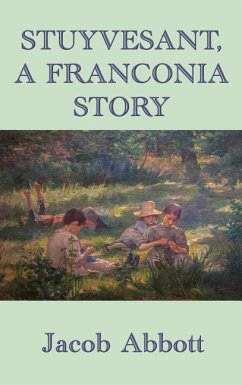 Stuyvesant, A Franconia Story - Abbott, Jacob