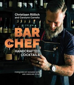 Bar Chef: Handcrafted Cocktails - Rollich, Christiaan; Carreño, Carolynn