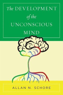The Development of the Unconscious Mind - Schore, Allan N., Ph.D. (UCLA David Geffen School of Medicine)