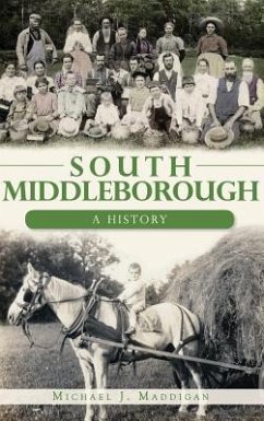 South Middleborough: A History - Maddigan, Michael J.