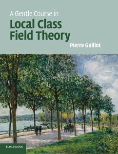 A Gentle Course in Local Class Field Theory - Guillot, Pierre