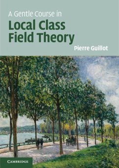 A Gentle Course in Local Class Field Theory - Guillot, Pierre