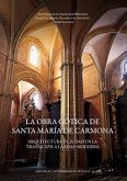La obra gótica de Santa María de Carmona : arquitectura y ciudad en la transición a la Edad Moderna