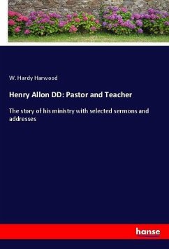 Henry Allon DD: Pastor and Teacher - Harwood, W. Hardy